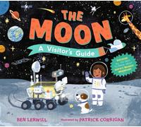 The Moon: A Visitor's Guide : An engaging non-fiction picture book full of fascinating questions and answers about our lunar neighbour, perfect for readers 7+
