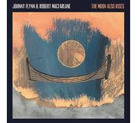 Johnny Flynn, Robert Macfarlane - The Moon Also Rises