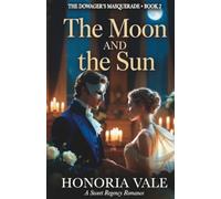 The Moon and the Sun: A Sweet Regency Romance Novella | Book 2 of The Dowager's Masquerade (The Dowager's Masquerade | A Sweet Regency Romance Novella Series)