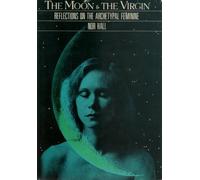 The Moon and the Virgin: Reflections on the Archetypal Feminine