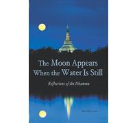 The Moon Appears When the Water Is Still: Reflections of the Dhamma