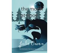 The Moon at Noon: The Third Book in the House Next Door Trilogy