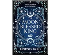 The Moon Blessed King: Book Two of a Tale of Two Crowns Duology