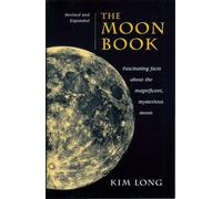 The Moon Book: Fascinating Facts about the Magnificent Mysterious Moon