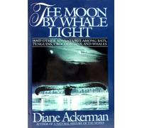 The Moon by Whale Light: And Other Adventures Among Bats, Penguins, Crocodilians, and Whales