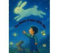 The Moon Came With Me: A gentle bedtime story of wonder and quiet love: 2 (Max’s Wonder Days)