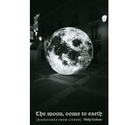 The Moon, Come to Earth: Dispatches from Lisbon