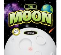 The Moon for Kids: Children's Book to Learn Basics, Fun Facts, Its Lunar Phases, and More! (Educational Books for Kids)