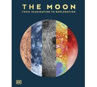 The Moon – From Imagination to Exploration – Dorling Kindersley