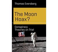 The Moon Hoax?: Conspiracy Theories on Trial (Science and Fiction)