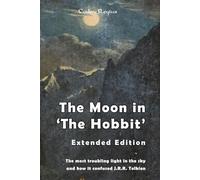 The Moon in 'The Hobbit' - Extended Edition: The most troubling light in the sky and how it confused J.R.R. Tolkien (Middle-earth Science Collection)