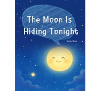 The Moon Is Hiding Tonight: A Soft Story of Waiting and Finding