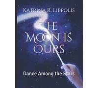 The Moon is Ours: Dance Among the Stars