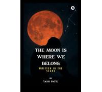The Moon Is Where We Belong: Written in the Stars