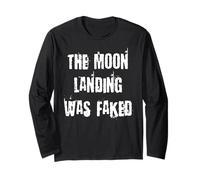 The Moon Landing was Faked Long Sleeve T-Shirt