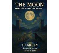 The Moon: Mystery & Imagination: 19 (Cards of Fate: The Major Arcana Library)