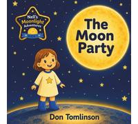The Moon Party: A Magical Bedtime Story with Beautiful Full-Colour Illustrations (Nell's Moonlight Adventures)