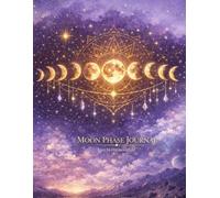 The Moon Phase Journal: An Open Space for Writing, Self Reflecting & Daily Intentions