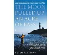 The Moon Pulled Up an Acre of Bass: A Flyrodder's Odyssey at Montauk Point