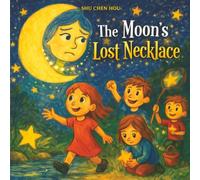 The Moon’s Lost Necklace: A Magical Bedtime Story About Friendship, Teamwork, and Helping Others (Timeless Tales)