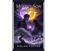The Moon’s Son and the Weaver’s Vessel: A Captivating Epic of Celestial Romance, Reincarnation, and Forbidden Fate