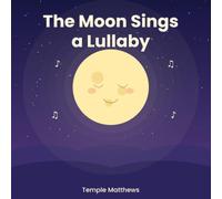 The Moon Sings a Lullaby: A gentle goodnight story for little dreamers (Sleepy Snuggles Bedtime Stories)