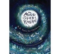 The Moon Spun Round : W. B. Yeats for Children