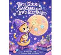 The Moon, the Stars, and a Little Magic Cat: Find Peace in Every Page (Bold and Easy)