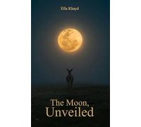 The Moon, Unveiled