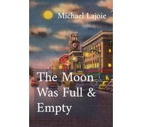 The Moon Was Full & Empty