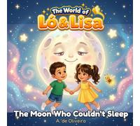The Moon Who Couldn't Sleep: A Gentle Bedtime Space Adventure About Kindness - Picture Book for Kids Ages 3-8 (The World of Ló & Lisa)