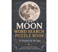 The Moon Word Search Puzzle Book: 55 Puzzles About the Moon, Space and the Solar System