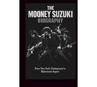 THE MOONEY SUZUKI BIOGRAPHY: From New York's Underground to Mainstream Impact