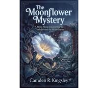 The Moonflower Mystery: A Story About Uncovering the Truth Behind the Moonflower