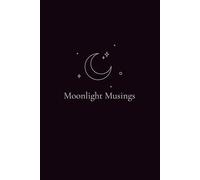 The Moonlight Journal: A Lined Notebook for Dream Logging, Nightly Reflections and Intuitive Thoughts: 70 White Pages | 6x9 Inches | Celestial Crescent Moon Softcover for Dreamers and Introspection