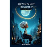 The Moonlight Repair Shop: A Little Night Works Story