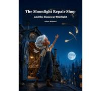 The Moonlight Repair Shop and the Runaway Starlight
