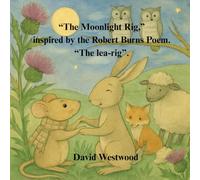 “The Moonlight Rig,” inspired by the Robert Burns Poem. “The lea-rig”. (Robert Burns for children)