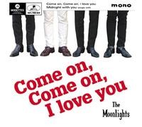 The Moonlights - Come on Come on I Love You [VINYL]