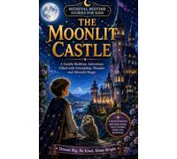 The Moonlit Castle: A Gentle Bedtime Adventure Filled with Friendship, Wonder, and Moonlit Magic (Medieval Bedtime Stories for Kids - Book 1)