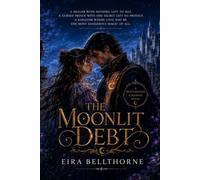 The Moonlit Debt: A romantasy, enemies-to-lovers and court intrigue novel - A Cursed Prince. A Debt-Bound Healer. A Forbidden Magic. (Moonbound Kingdom)
