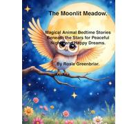 The Moonlit Meadow: Magic animal Bedtime stories beneath the stars for peaceful nights and happy dreams. (Magic Nights)