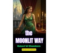 The Moonlit Way: Secrets, Desire, and Destiny in a World of Intrigue
