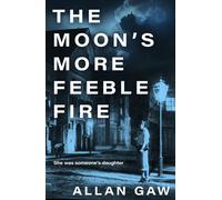 The Moon's More Feeble Fire : A Dr Jack Cuthbert Mystery