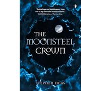 The Moonsteel Crown: Black Moon, Book 1