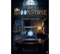 The Moonstone: by Wilkie Collins