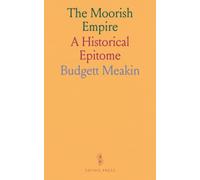 The Moorish Empire: A Historical Epitome