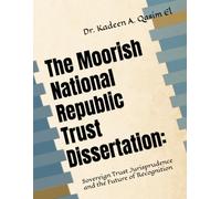 The Moorish National Republic Trust Dissertation:: Sovereign Trust Jurisprudence and the Future of Recognition (Unplugged:)