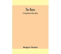 The Moors; a comprehensive description