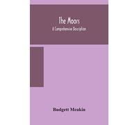 The Moors; a comprehensive description